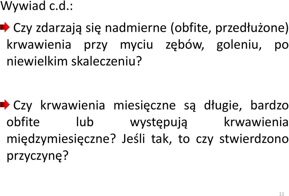 przy myciu zębów, goleniu, po niewielkim skaleczeniu?