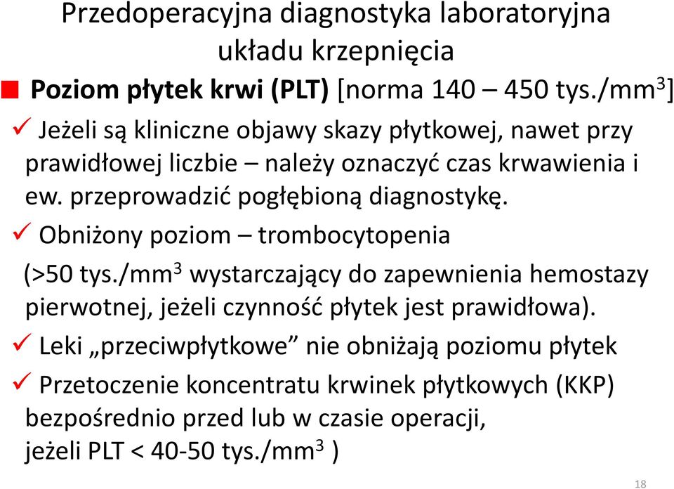 przeprowadzid pogłębioną diagnostykę. Obniżony poziom trombocytopenia (>50 tys.