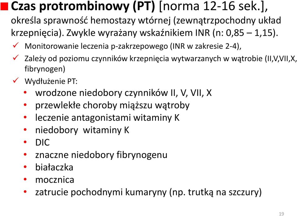 Monitorowanie leczenia p-zakrzepowego (INR w zakresie 2-4), Zależy od poziomu czynników krzepnięcia wytwarzanych w wątrobie (II,V,VII,X,