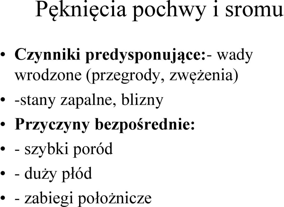 zwężenia) -stany zapalne, blizny Przyczyny