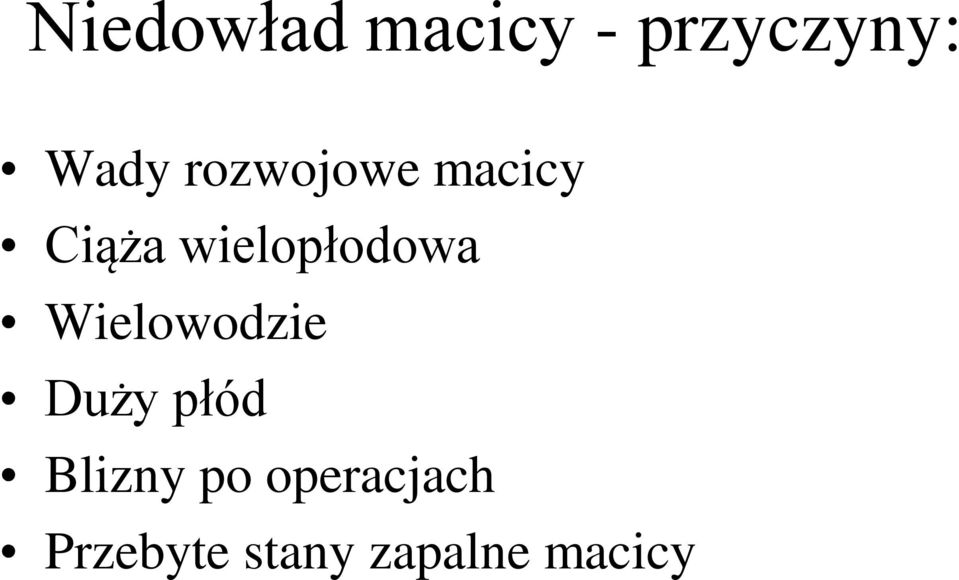 Wielowodzie Duży płód Blizny po