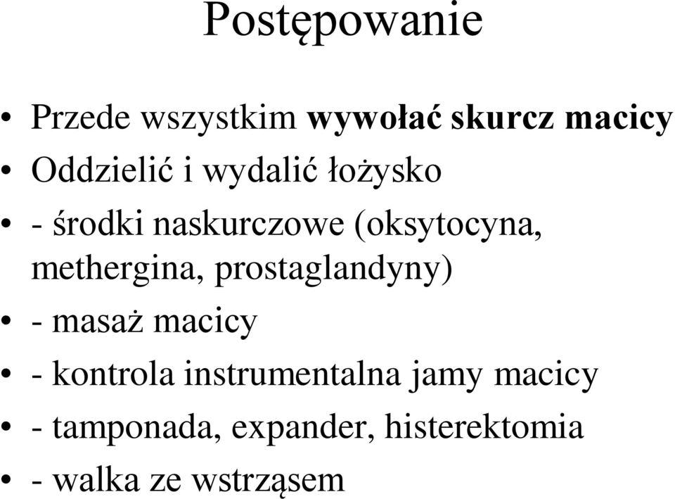 methergina, prostaglandyny) - masaż macicy - kontrola