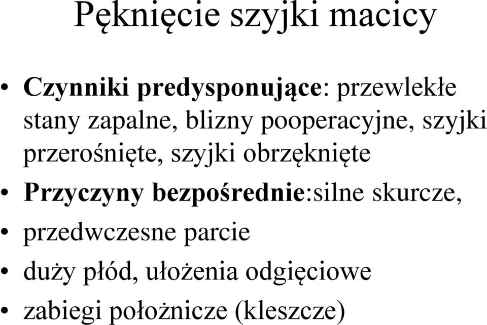 obrzęknięte Przyczyny bezpośrednie:silne skurcze, przedwczesne