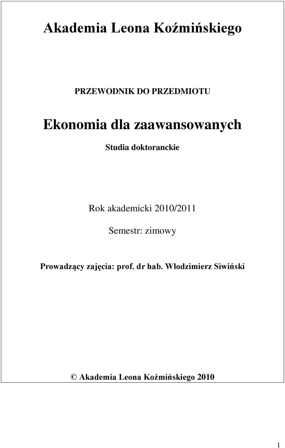 akademicki 2010/2011 Semestr: zimowy Prowadzący zajęcia: