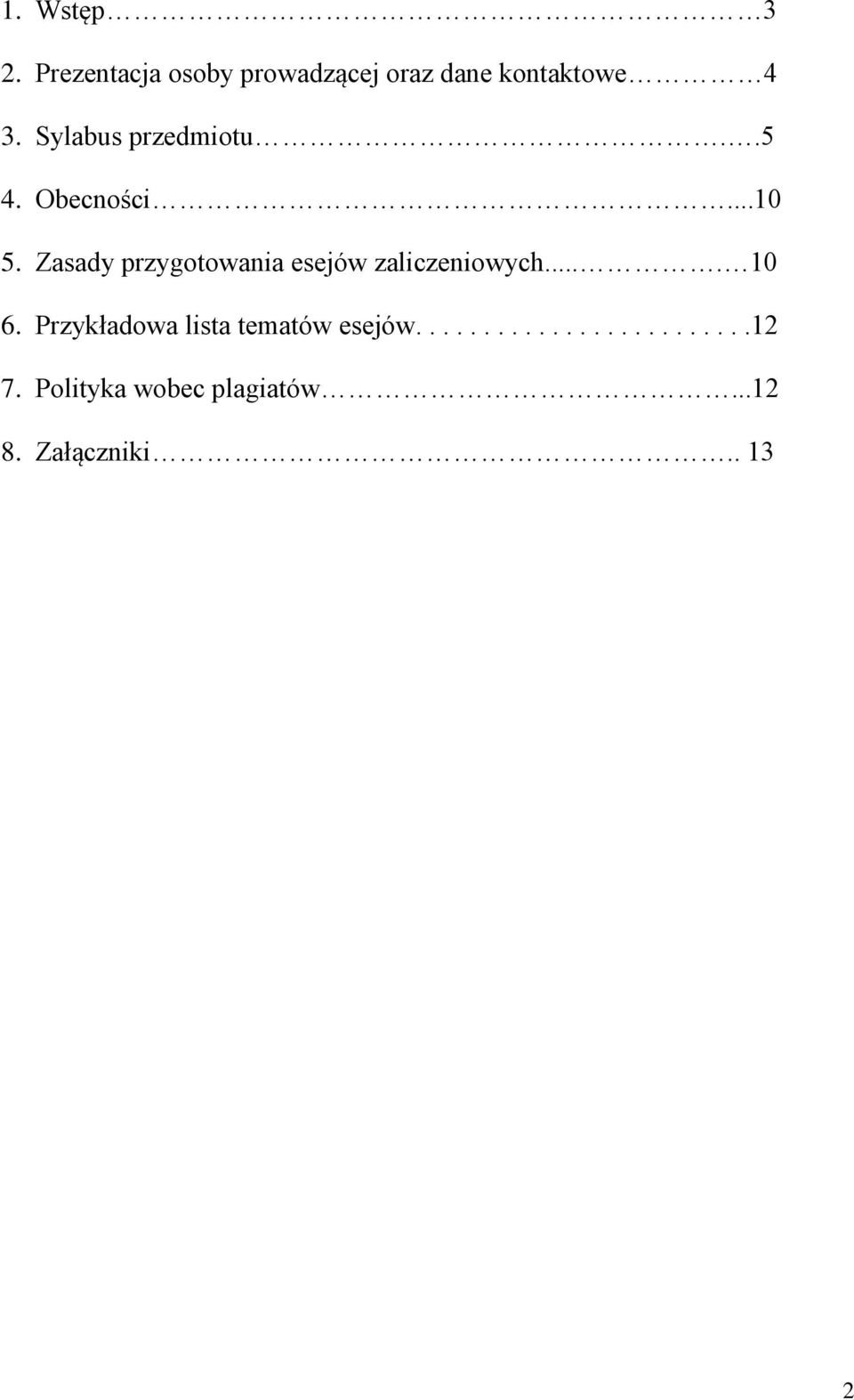 Zasady przygotowania esejów zaliczeniowych.... 10 6.