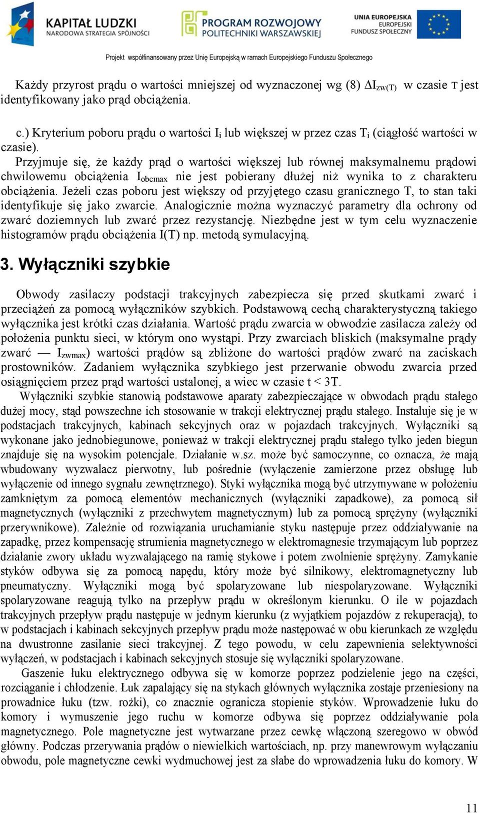 Jeżeli czas poboru jest większy od przyjętego czasu granicznego T, to stan taki identyfikuje się jako zwarcie.