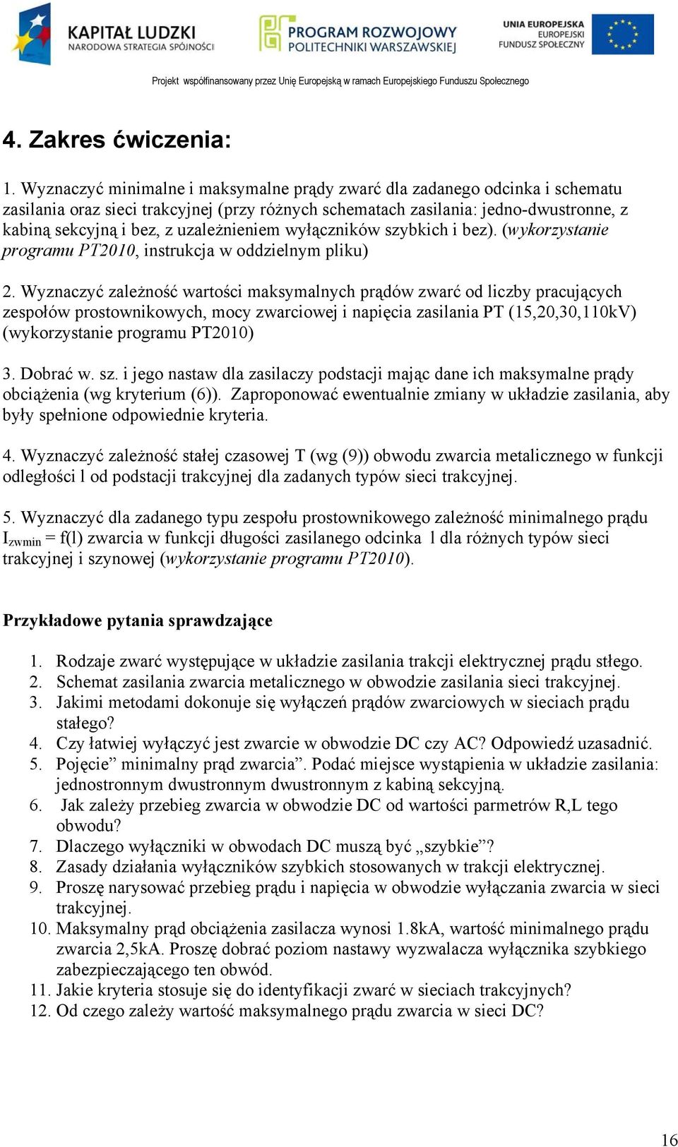 uzależnieniem wyłączników szybkich i bez). (wykorzystanie programu PT2010, instrukcja w oddzielnym pliku) 2.