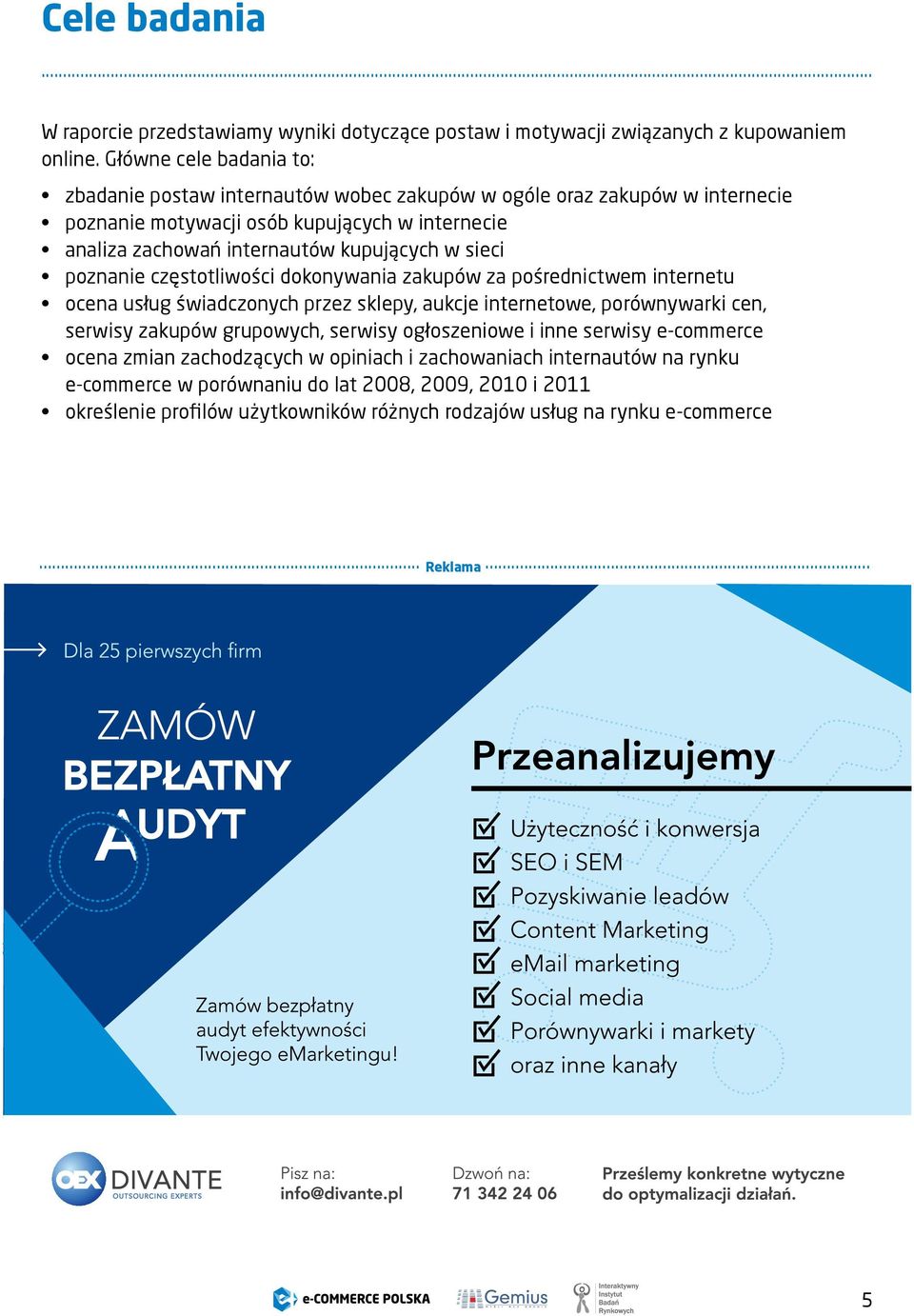 kupujących w sieci poznanie częstotliwości dokonywania zakupów za pośrednictwem internetu ocena usług świadczonych przez sklepy, aukcje internetowe, porównywarki cen, serwisy zakupów