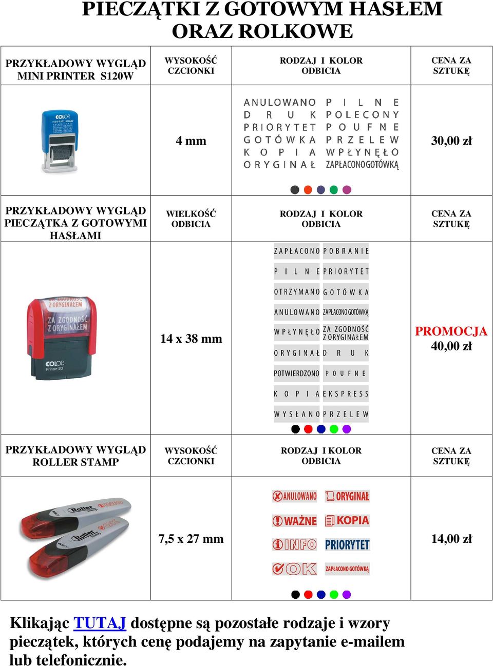 ROLLER STAMP WYSOKOŚĆ CZCIONKI RODZAJ I KOLOR ZA SZTUKĘ 7,5 x 27 mm 14,00 zł Klikając TUTAJ