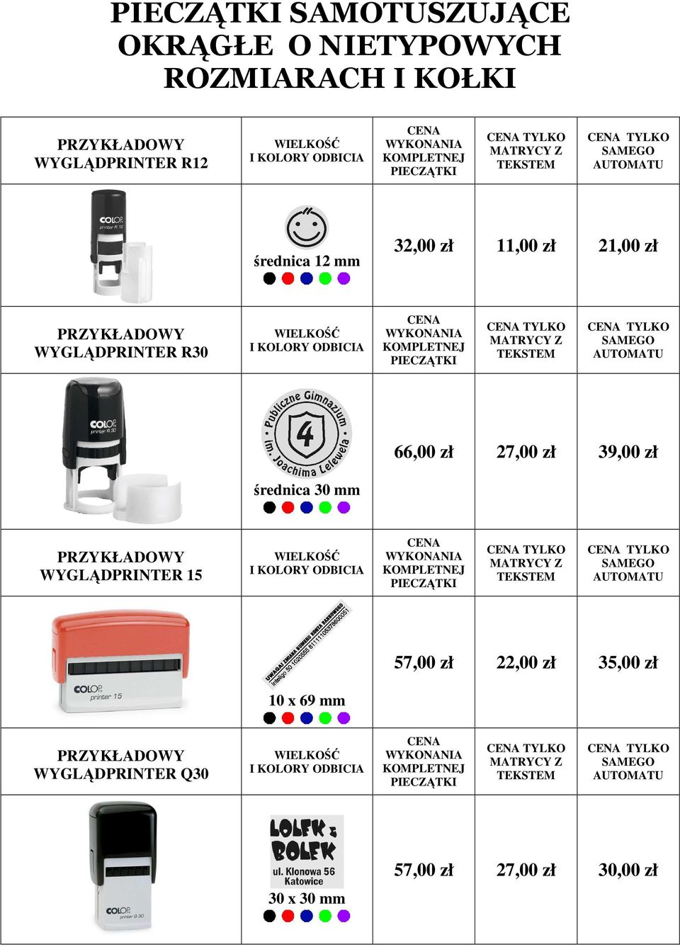 zł 27,00 zł 39,00 zł średnica 30 mm WYGLĄDPRINTER 15 57,00 zł 22,00 zł