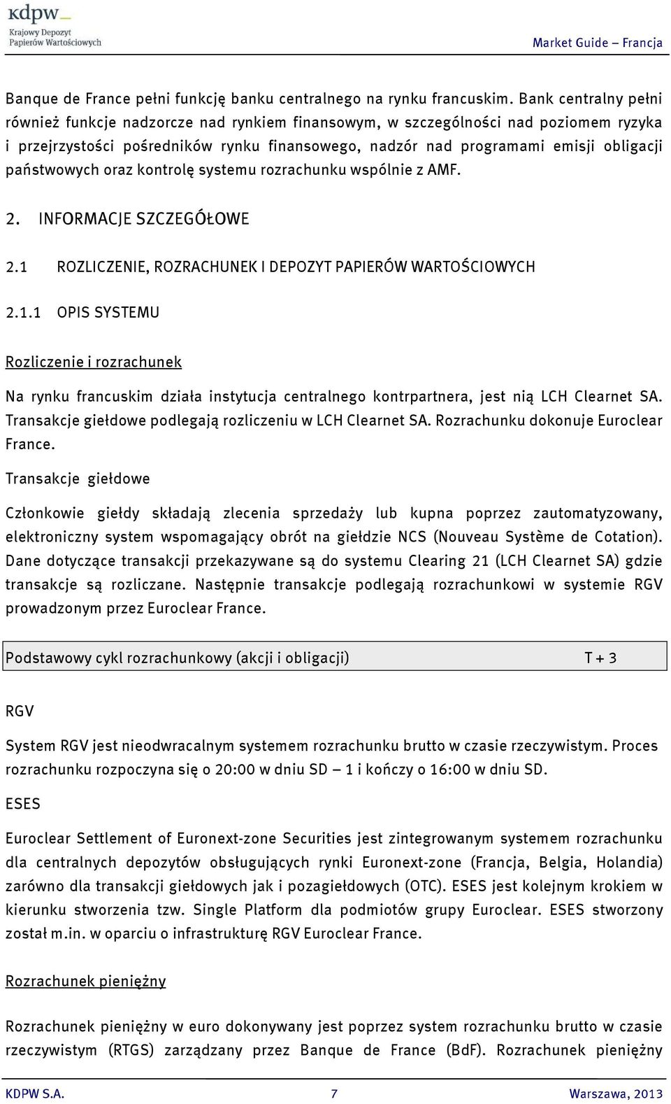 państwowych oraz kontrolę systemu rozrachunku wspólnie z AMF. 2. INFRMACJE SZCZEGÓŁWE 2.1 