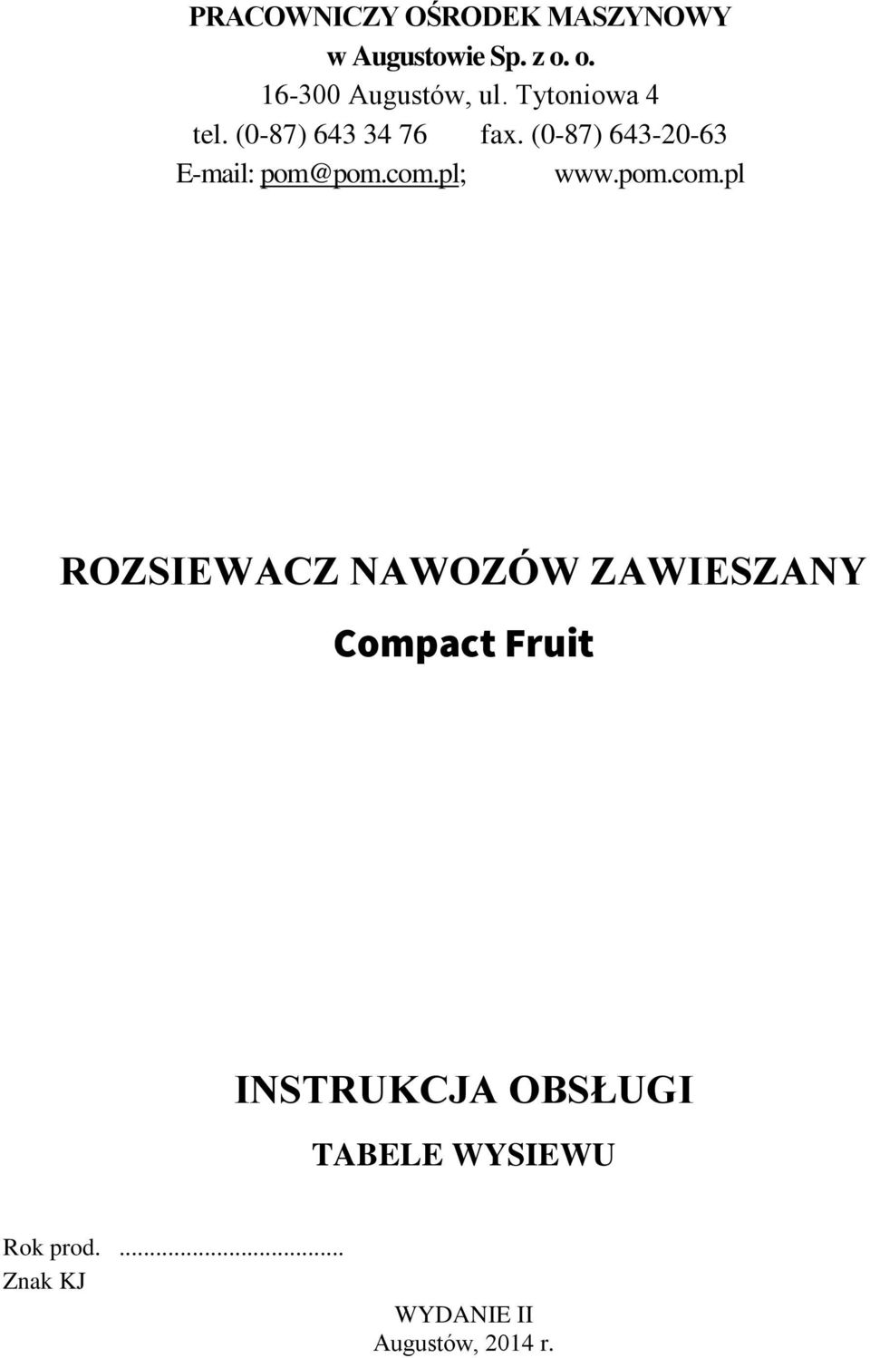 com.pl; www.pom.com.pl ROZSIEWACZ NAWOZÓW ZAWIESZANY Compact Fruit