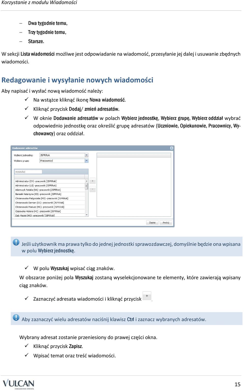 W oknie Dodawanie adresatów w polach Wybierz jednostkę, Wybierz grupę, Wybierz oddział wybrać odpowiednio jednostkę oraz określić grupę adresatów (Uczniowie, Opiekunowie, Pracownicy, Wychowawcy) oraz