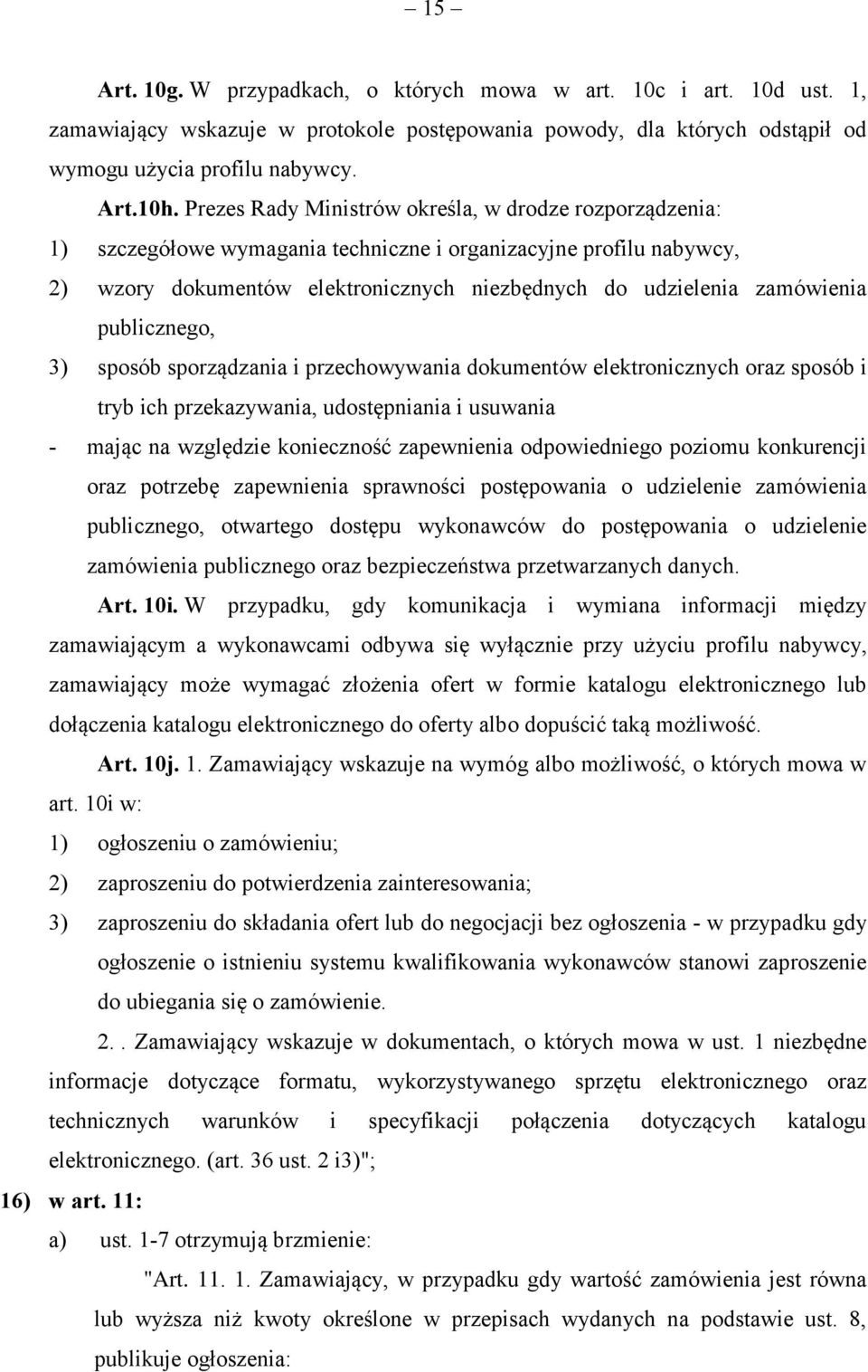 publicznego, 3) sposób sporządzania i przechowywania dokumentów elektronicznych oraz sposób i tryb ich przekazywania, udostępniania i usuwania - mając na względzie konieczność zapewnienia