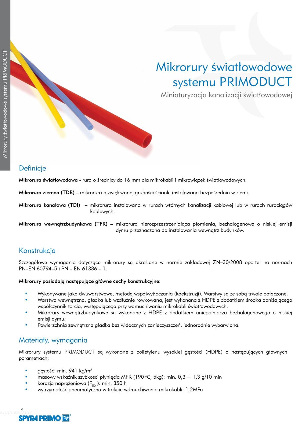 Mikrorura kanałowa (TDI) mikrorura instalowana w rurach wtórnych kanalizacji kablowej lub w rurach rurociągów kablowych.