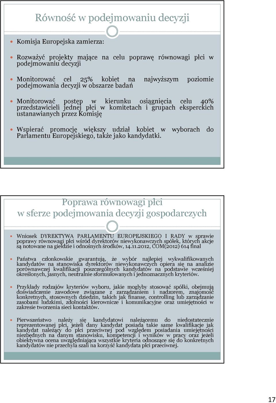 większy udział kobiet w wyborach do Parlamentu Europejskiego, także jako kandydatki.