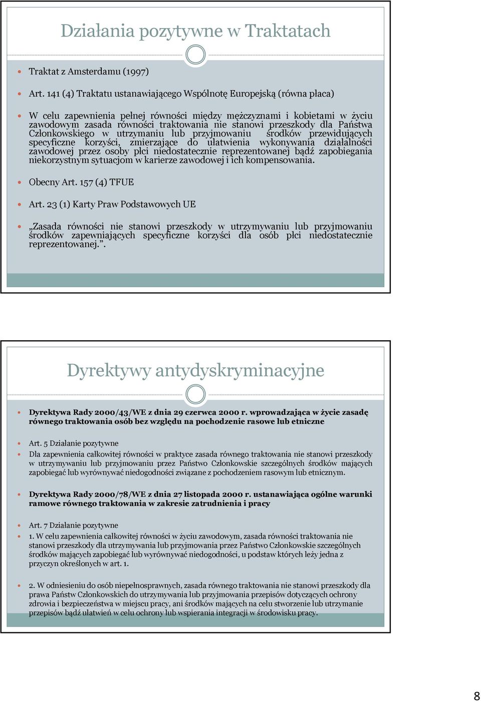 przeszkody dla Państwa Członkowskiego w utrzymaniu lub przyjmowaniu środków przewidujących specyficzne korzyści, zmierzające do ułatwienia wykonywania działalności zawodowej przez osoby płci