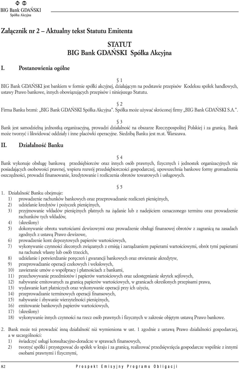 bankowe, innych obowiązujących przepisów i niniejszego Statutu. 2 Firma Banku brzmi: BIG Bank GDAŃ