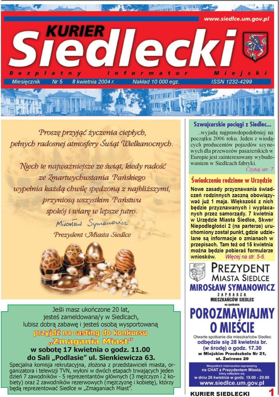 7 Świadczenia rodzinne w Urzędzie Nowe zasady przyznawania świadczeń rodzinnych zaczną obowiązywać już 1 maja. Większość z nich będzie przyznawanych i wypłacanych przez samorządy.