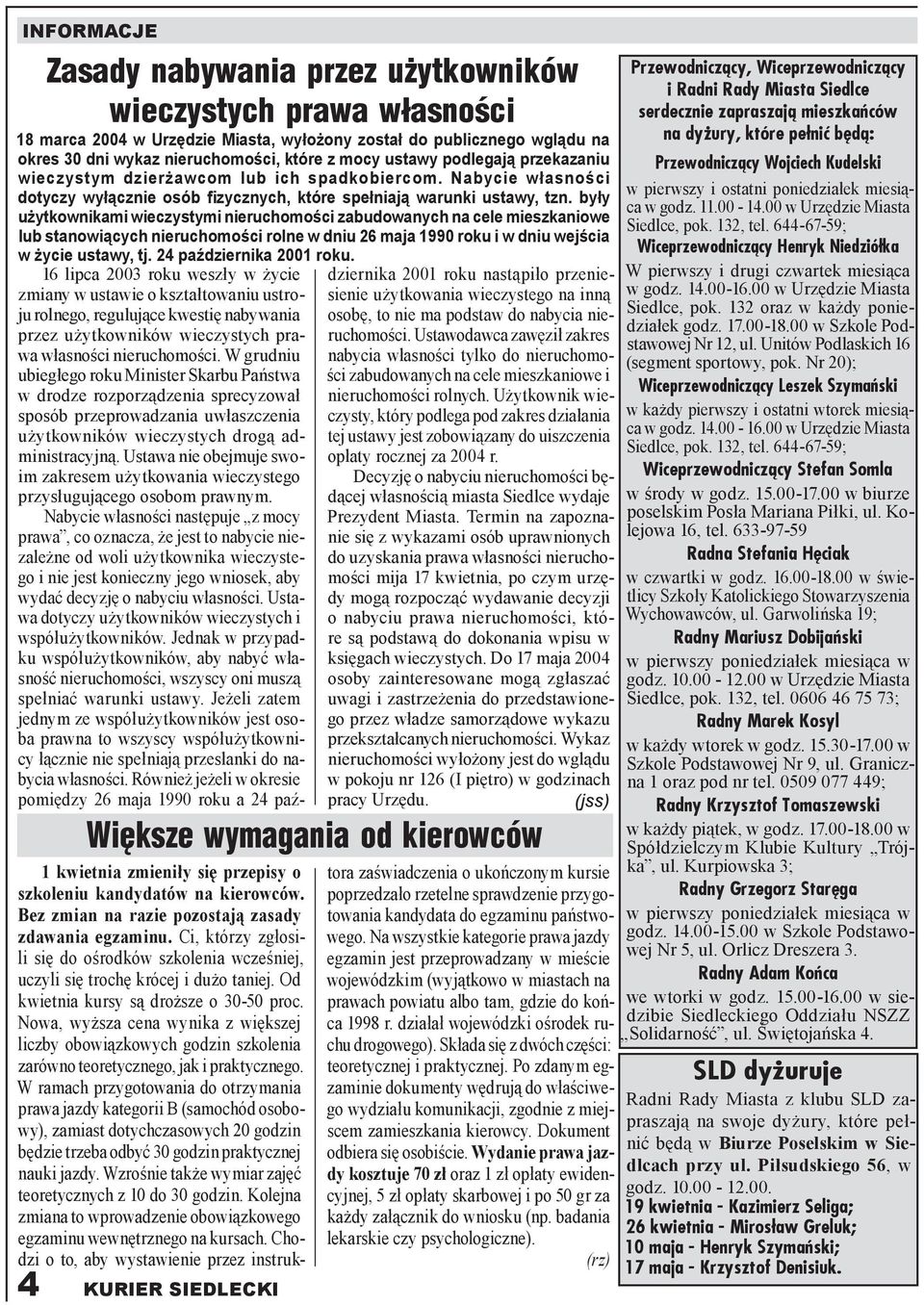 były użytkownikami wieczystymi nieruchomości zabudowanych na cele mieszkaniowe lub stanowiących nieruchomości rolne w dniu 26 maja 1990 roku i w dniu wejścia w życie ustawy, tj.