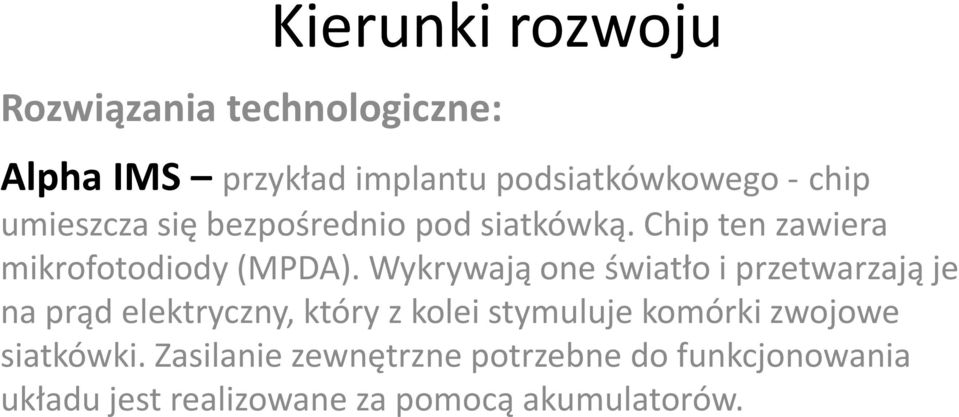 Wykrywają one światło i przetwarzają je na prąd elektryczny, który z kolei stymuluje