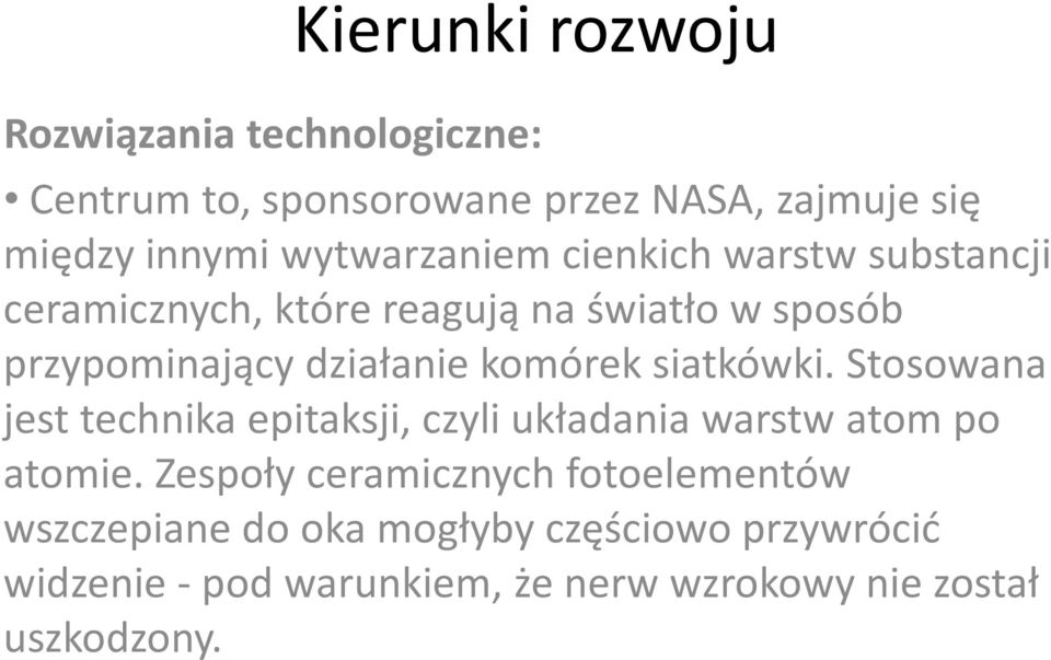 Stosowana jest technika epitaksji, czyli układania warstw atom po atomie.