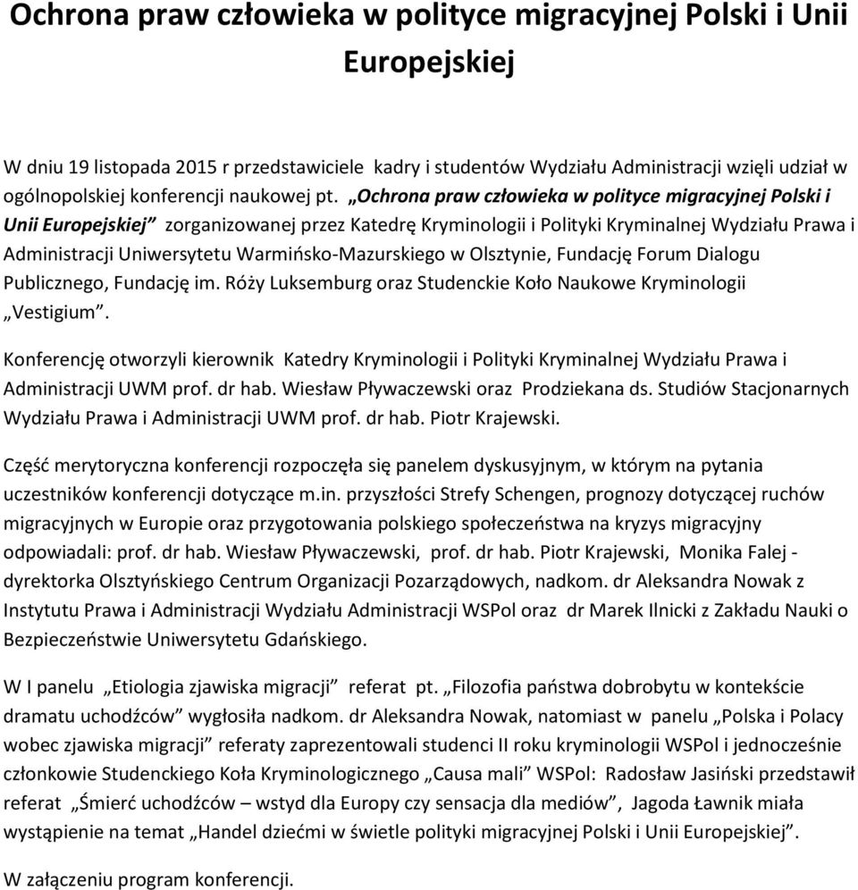 Ochrona praw człowieka w polityce migracyjnej Polski i Unii Europejskiej zorganizowanej przez Katedrę Kryminologii i Polityki Kryminalnej Wydziału Prawa i Administracji Uniwersytetu