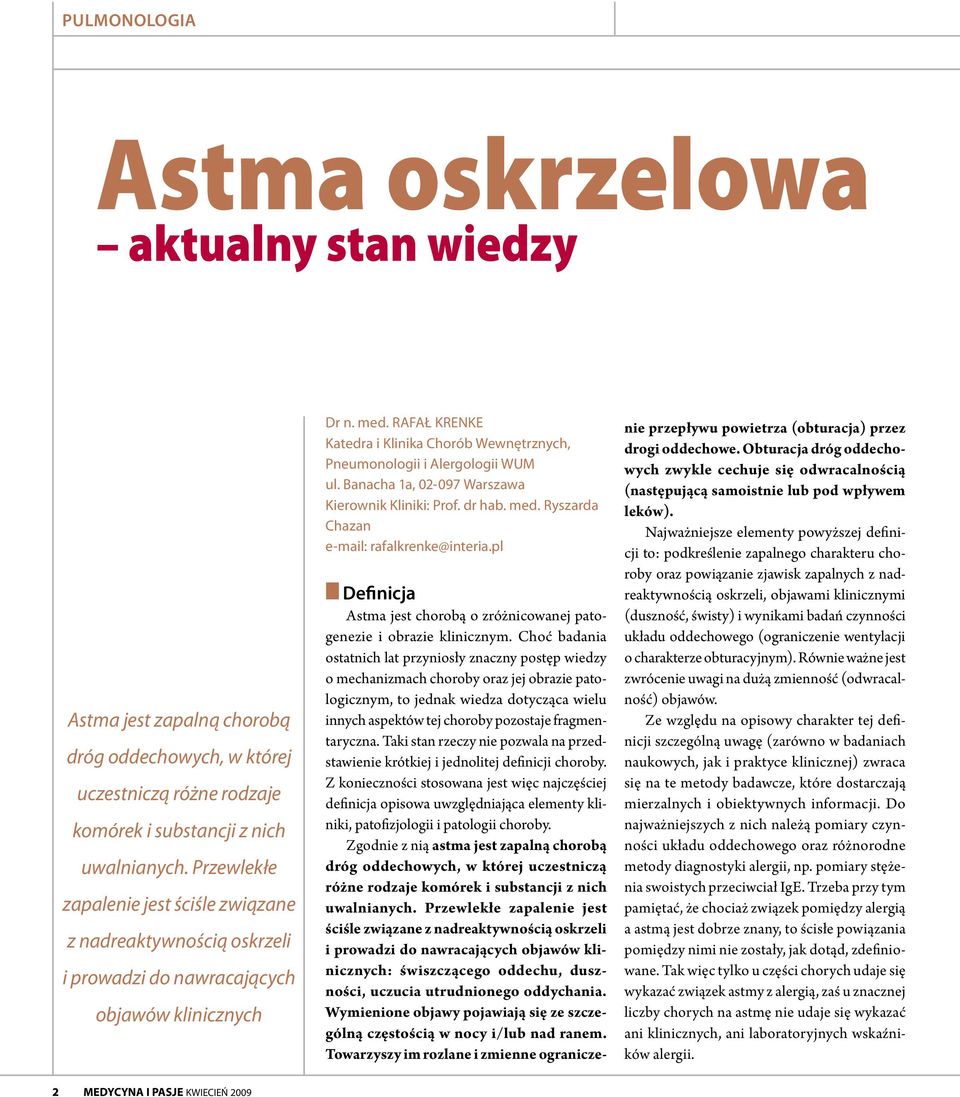 Rafał Krenke Katedra i Klinika Chorób Wewnętrznych, Pneumonologii i Alergologii WUM ul. Banacha 1a, 02-097 Warszawa Kierownik Kliniki: Prof. dr hab. med. Ryszarda Chazan e mail: rafalkrenke@interia.