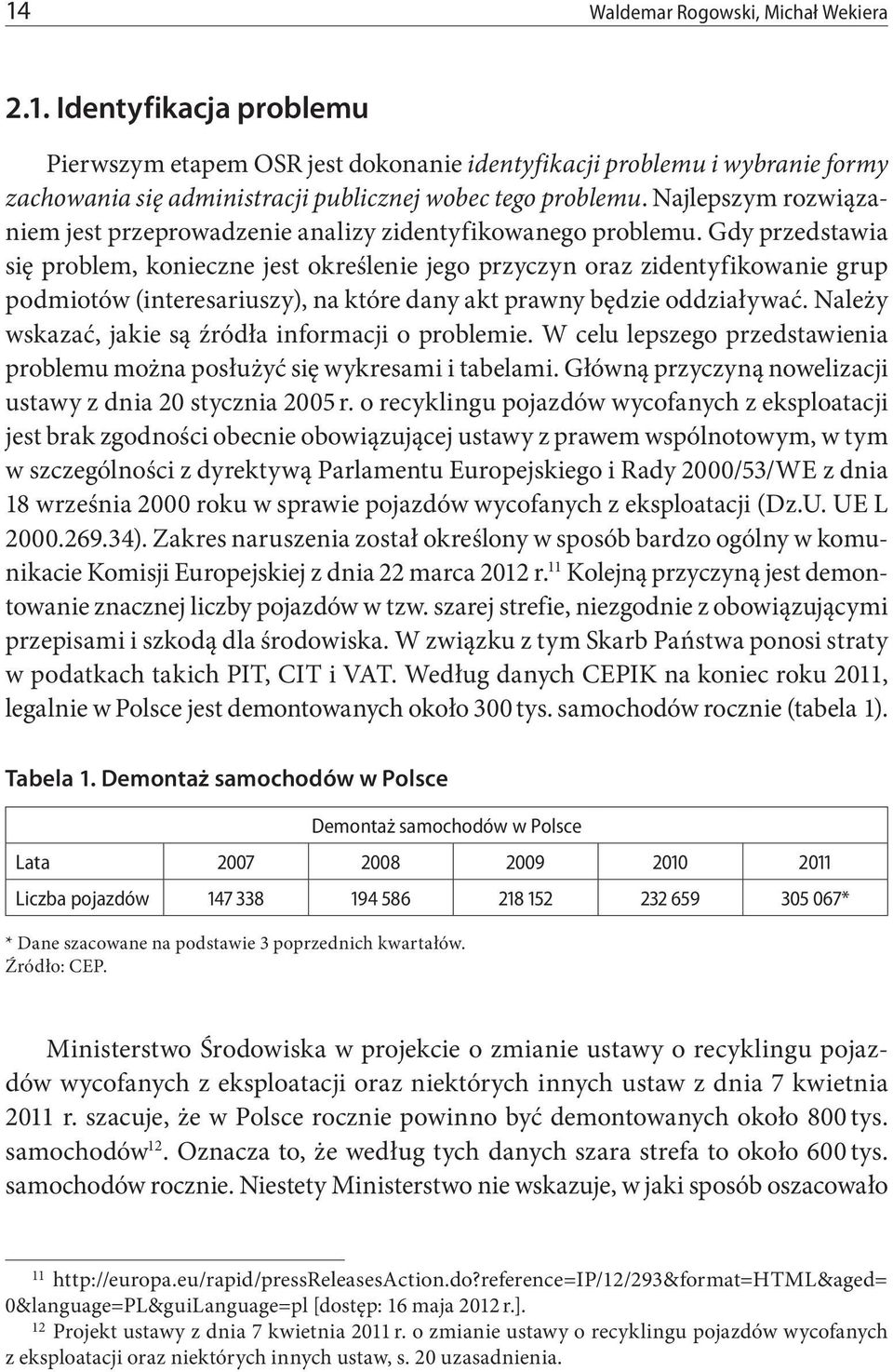 Gdy przedstawia się problem, konieczne jest określenie jego przyczyn oraz zidentyfikowanie grup podmiotów (interesariuszy), na które dany akt prawny będzie oddziaływać.