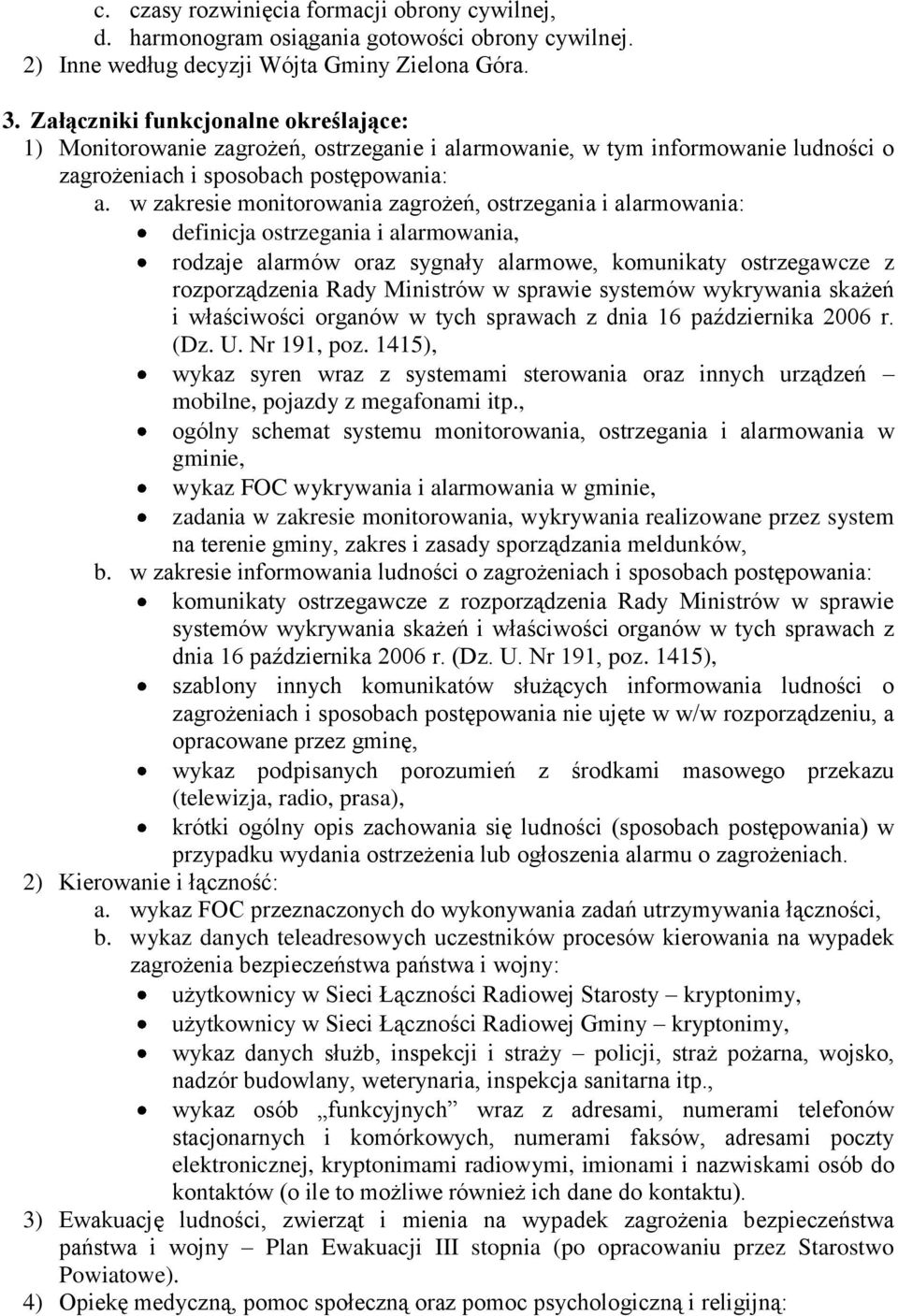 w zakresie monitorowania zagrożeń, ostrzegania i alarmowania: definicja ostrzegania i alarmowania, rodzaje alarmów oraz sygnały alarmowe, komunikaty ostrzegawcze z rozporządzenia Rady Ministrów w