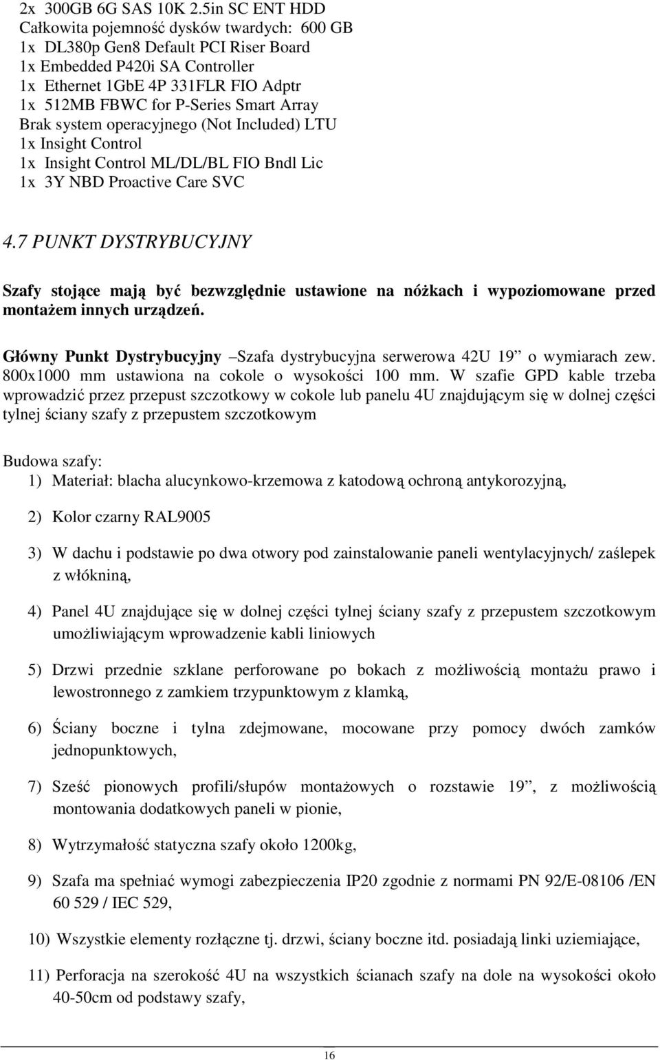 Brak system peracyjneg (Nt Included) LTU 1x Insight Cntrl 1x Insight Cntrl ML/DL/BL FIO Bndl Lic 1x 3Y NBD Practive Care SVC 4.