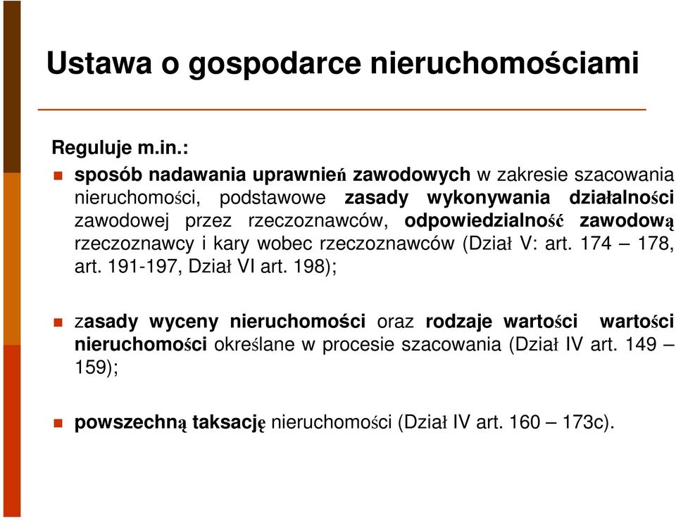 zawodowej przez rzeczoznawców, odpowiedzialność zawodową rzeczoznawcy i kary wobec rzeczoznawców (Dział V: art. 174 178, art.