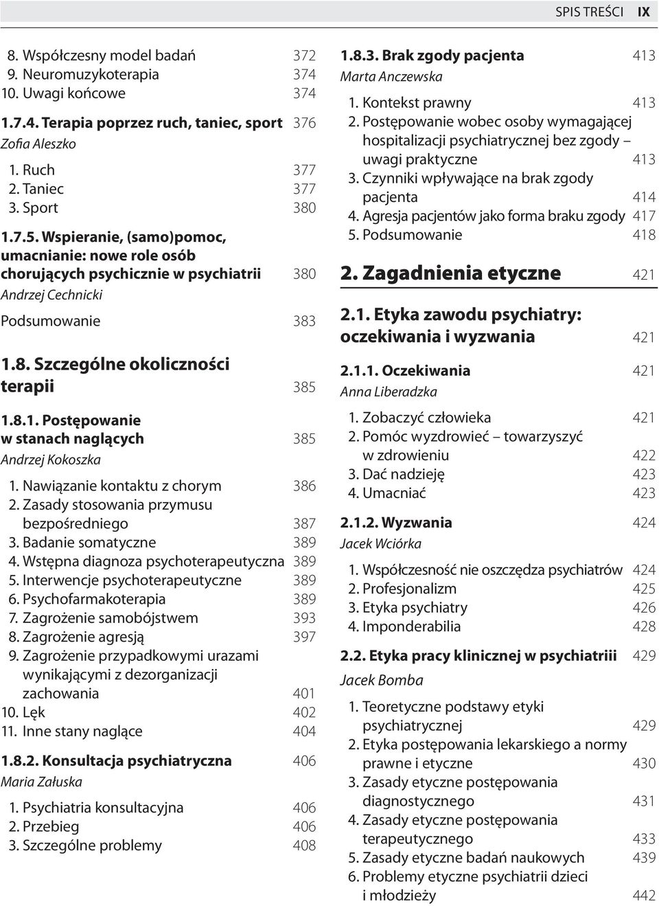 Nawiązanie kontaktu z chorym 386 2. Zasady stosowania przymusu bezpośredniego 387 3. Badanie somatyczne 389 4. Wstępna diagnoza psychoterapeutyczna 389 5. Interwencje psychoterapeutyczne 389 6.