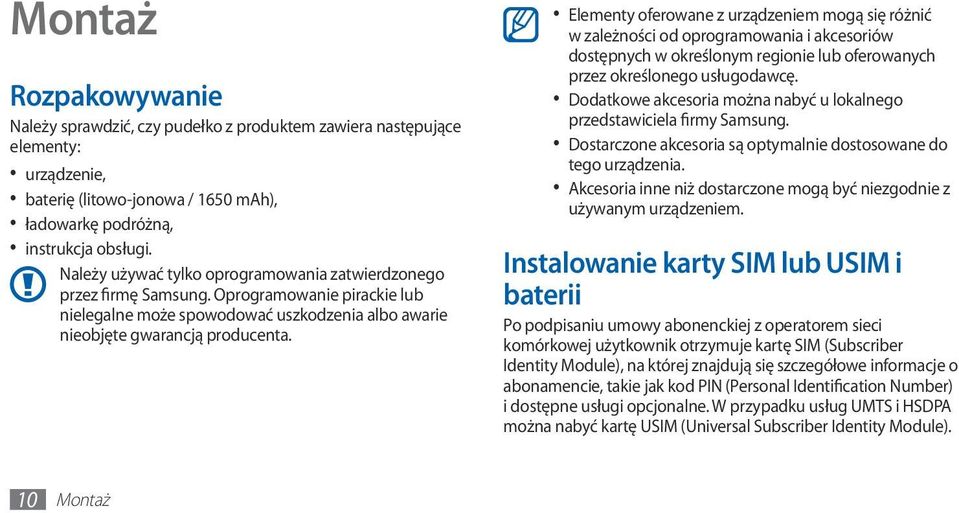 Elementy oferowane z urządzeniem mogą się różnić w zależności od oprogramowania i akcesoriów dostępnych w określonym regionie lub oferowanych przez określonego usługodawcę.