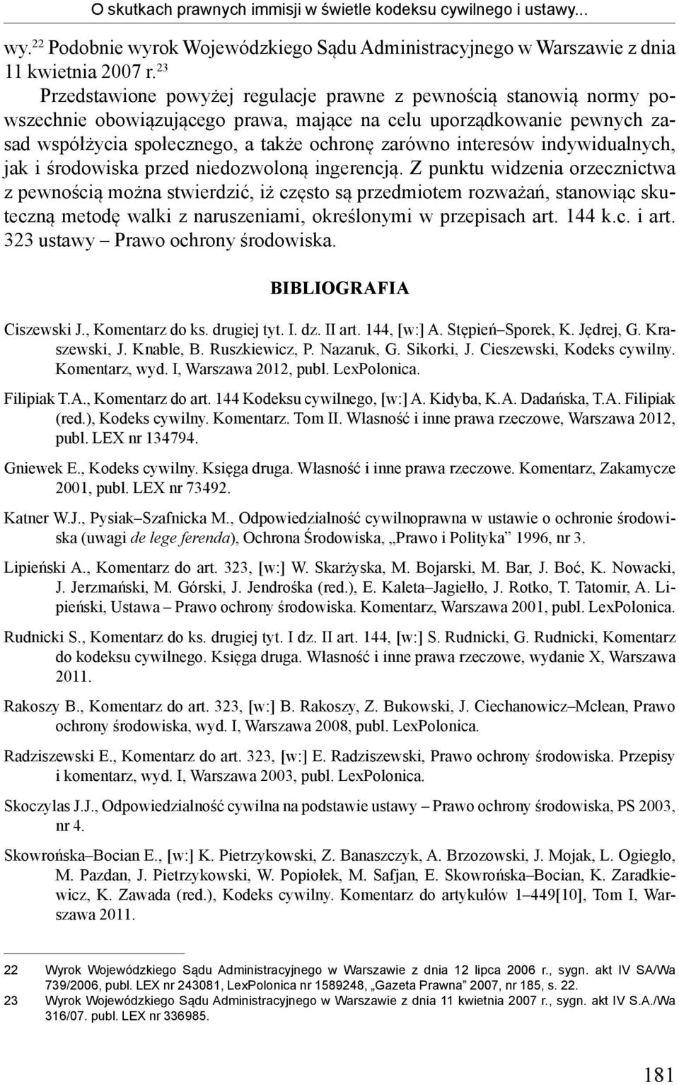 interesów indywidualnych, jak i środowiska przed niedozwoloną ingerencją.