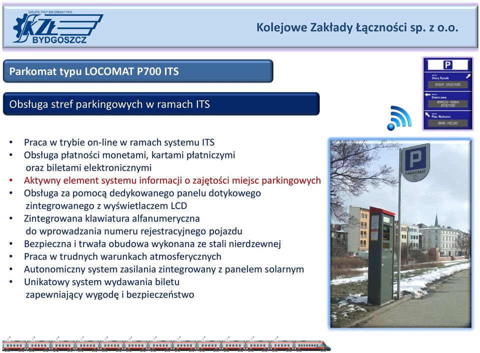 wyświetlaczem LCD Zintegrowana klawiatura alfanumeryczna do wprowadzania numeru rejestracyjnego pojazdu Bezpieczna i trwała obudowa wykonana ze stali nierdzewnej