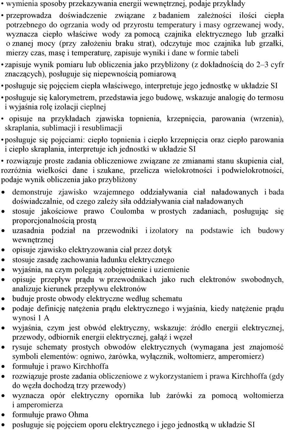 temperaturę, zapisuje wyniki i dane w formie tabeli zapisuje wynik pomiaru lub obliczenia jako przybliżony (z dokładnością do 2 3 cyfr znaczących), posługuje się niepewnością pomiarową posługuje się