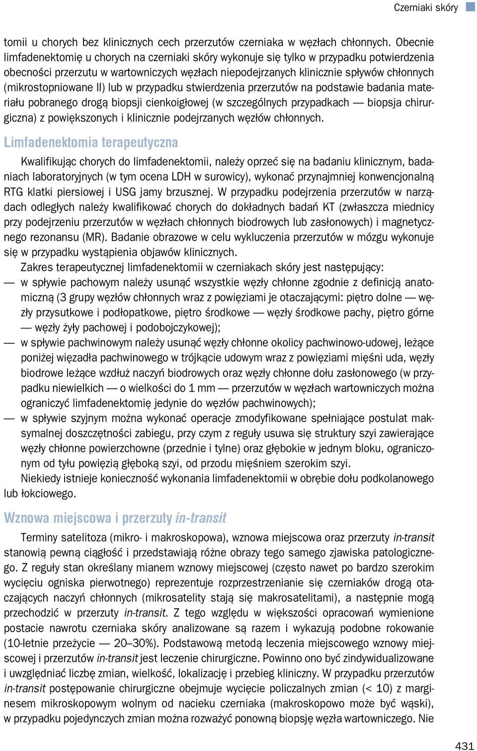 (mikrostopniowane II) lub w przypadku stwierdzenia przerzutów na podstawie badania materiału pobranego drogą biopsji cienkoigłowej (w szczególnych przypadkach biopsja chirurgiczna) z powiększonych i