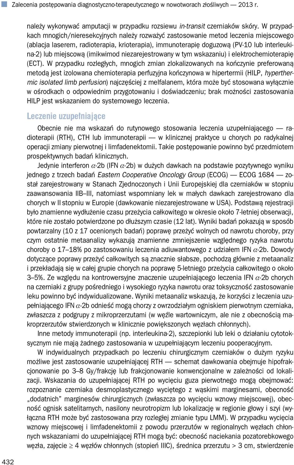 miejscową (imikwimod niezarejestrowany w tym wskazaniu) i elektrochemioterapię (ECT).