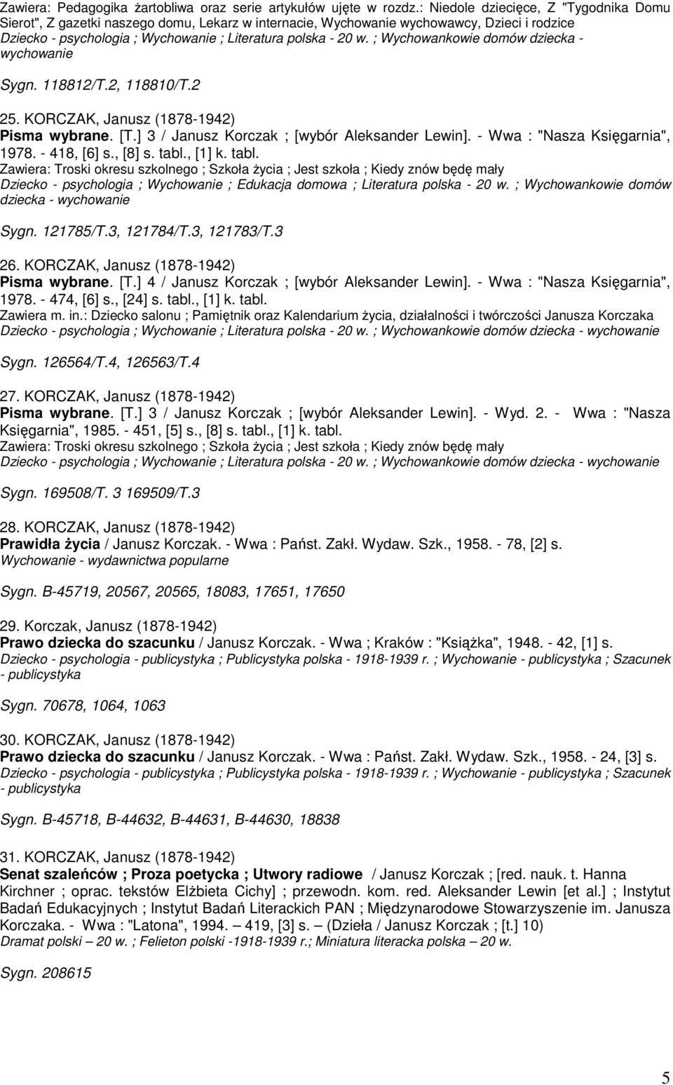 ; Wychowankowie domów dziecka - wychowanie Sygn. 118812/T.2, 118810/T.2 25. KORCZAK, Janusz (1878-1942) Pisma wybrane. [T.] 3 / Janusz Korczak ; [wybór Aleksander Lewin].