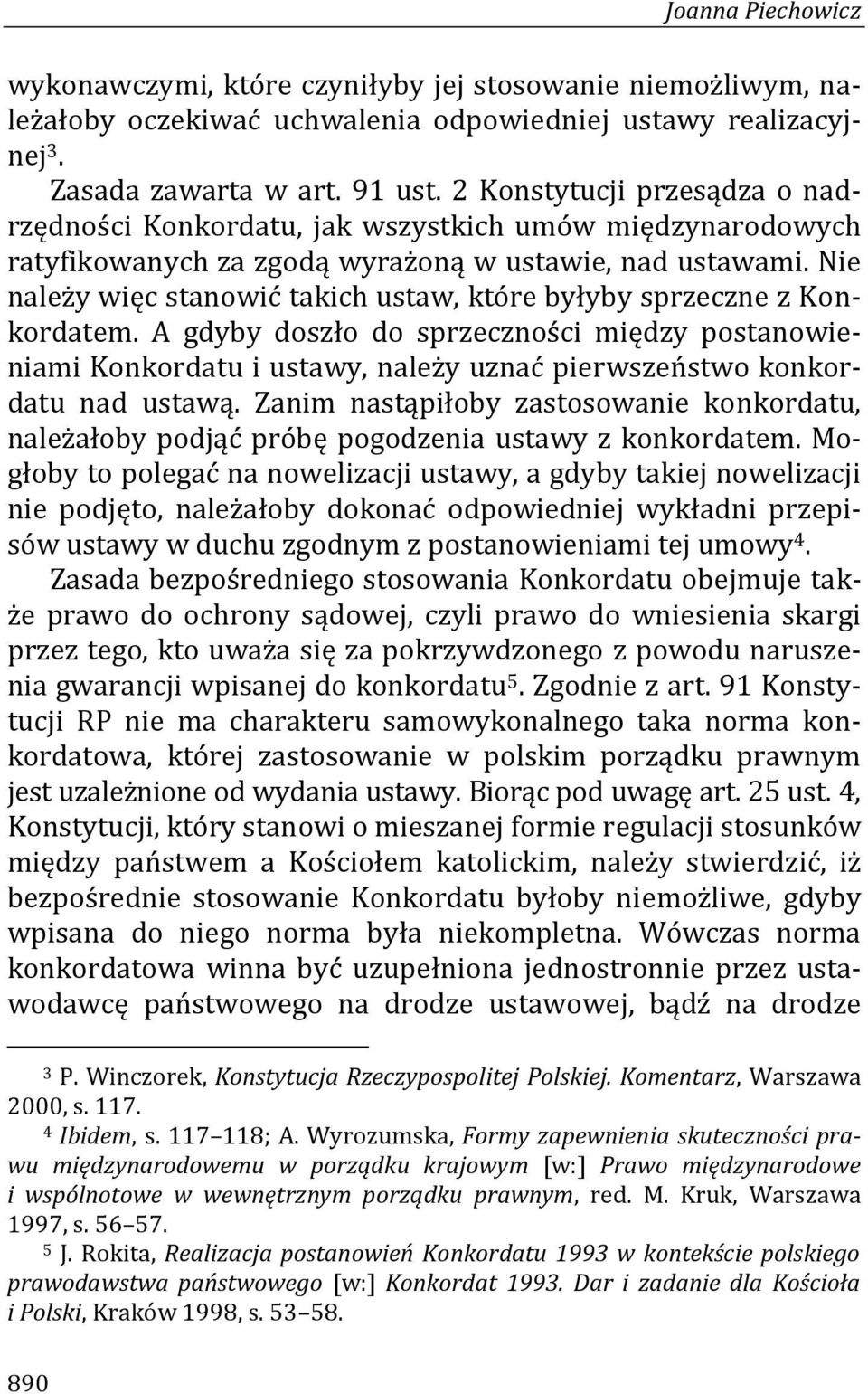 Nie należy więc stanowić takich ustaw, które byłyby sprzeczne z Konkordatem.