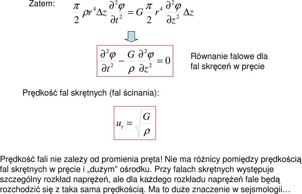 Nie ma różnic omięd rędkością fa skrętnch w ręcie i dużm ośrodku.