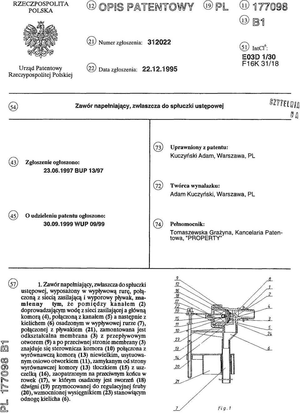 1999 WUP 09/99 (74) Pełnomocnik: Tomaszewska Grażyna, Kancelaria Patentowa, "PROPERTY" PL 177098 B1 ( 5 7 ) 1.