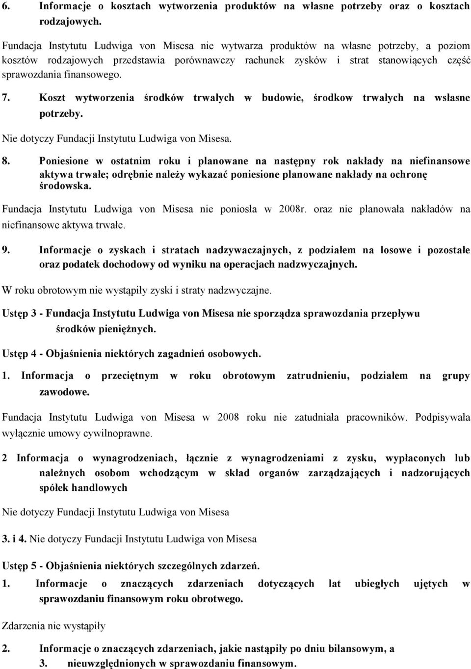 finansowego. 7. Koszt wytworzenia środków trwałych w budowie, środkow trwałych na wsłasne potrzeby. Nie dotyczy Fundacji Instytutu Ludwiga von Misesa. 8.