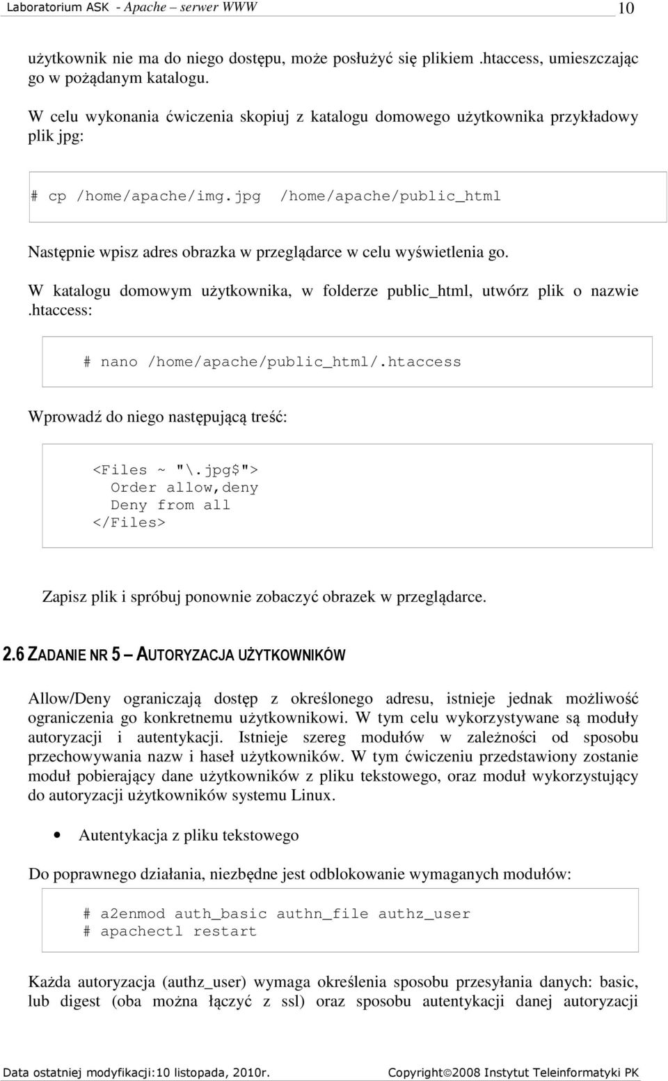 jpg /home/apache/public_html Następnie wpisz adres obrazka w przeglądarce w celu wyświetlenia go. W katalogu domowym użytkownika, w folderze public_html, utwórz plik o nazwie.