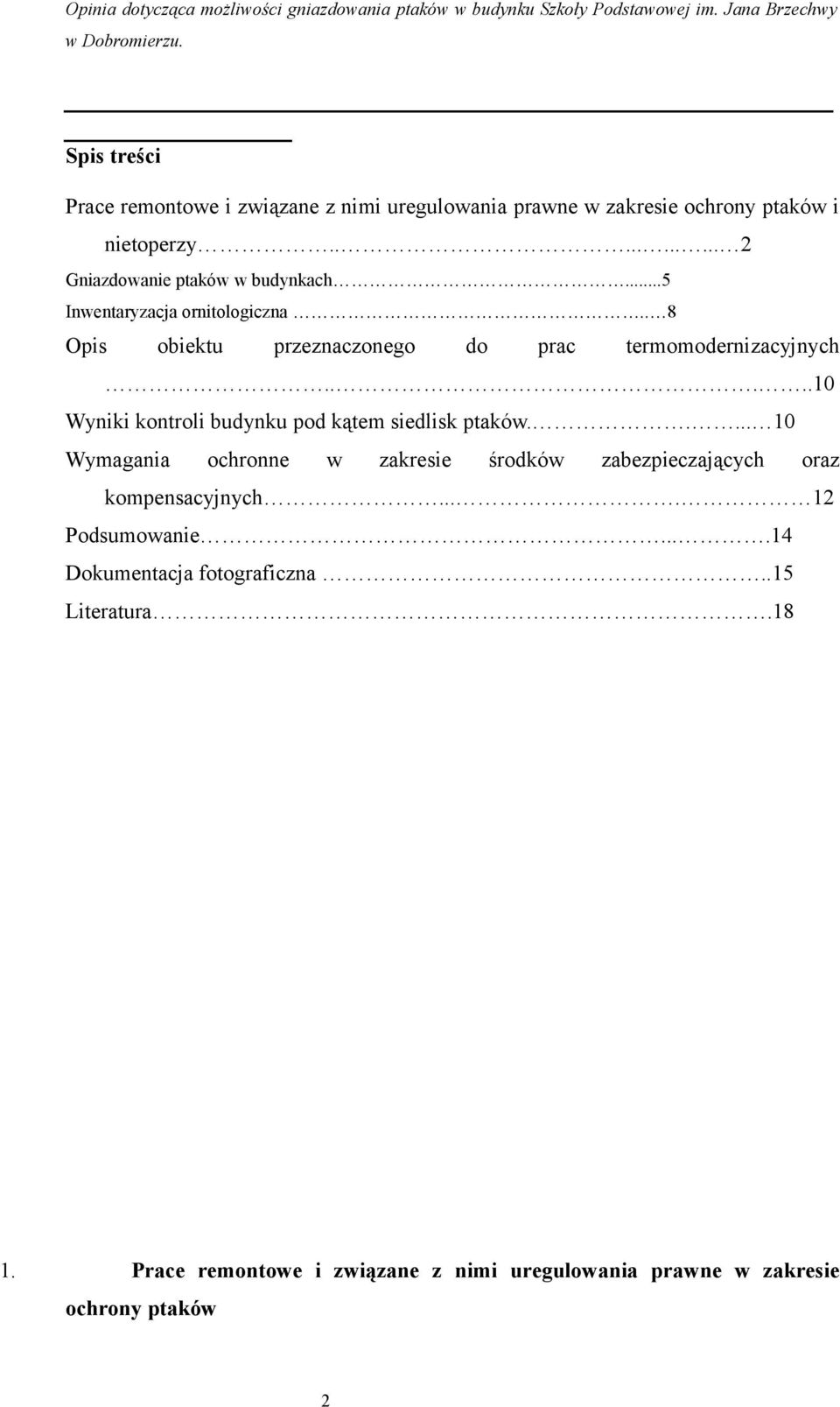 . 8 Opis obiektu przeznaczonego do prac termomodernizacyjnych.....10 Wyniki kontroli budynku pod kątem siedlisk ptaków.