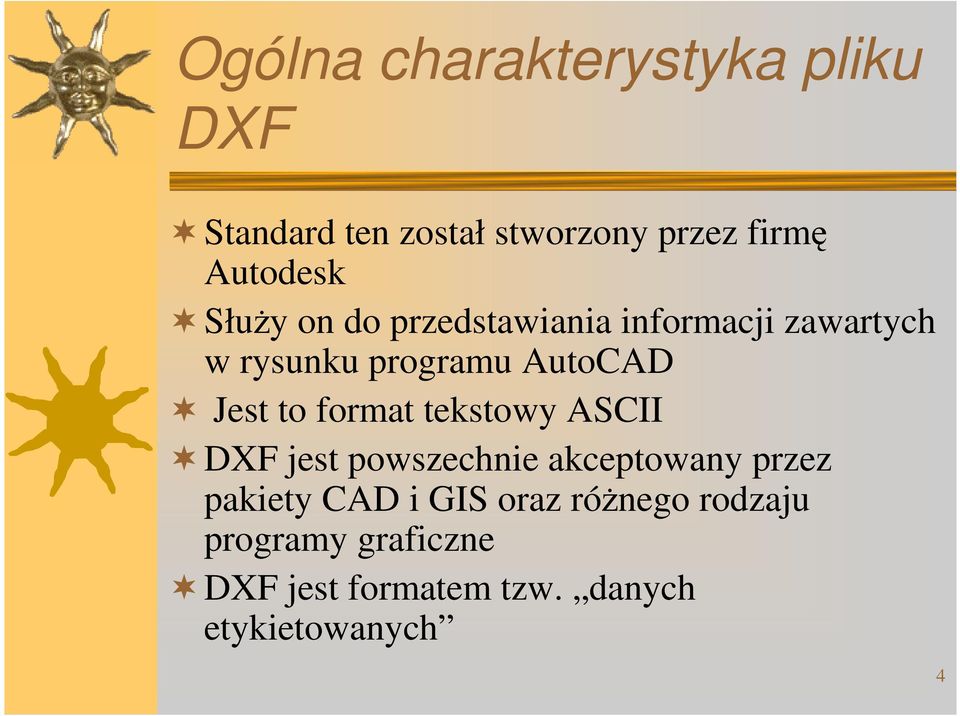 AutoCAD Jest to format tekstowy ASCII DXF jest powszechnie akceptowany przez