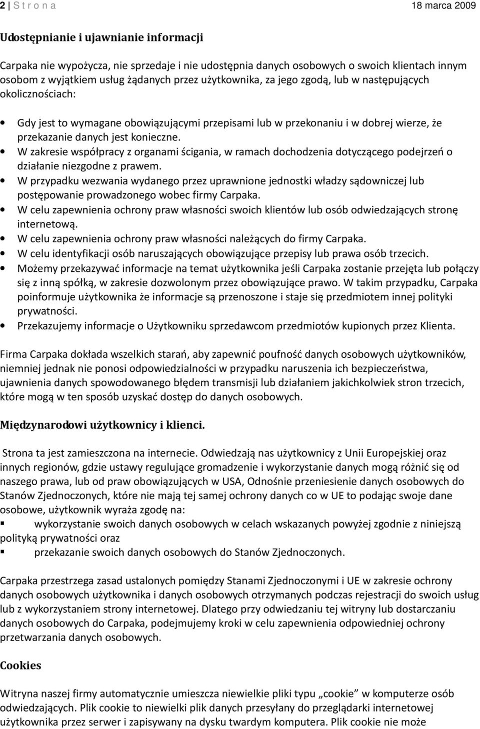 W zakresie współpracy z organami ścigania, w ramach dochodzenia dotyczącego podejrzeń o działanie niezgodne z prawem.