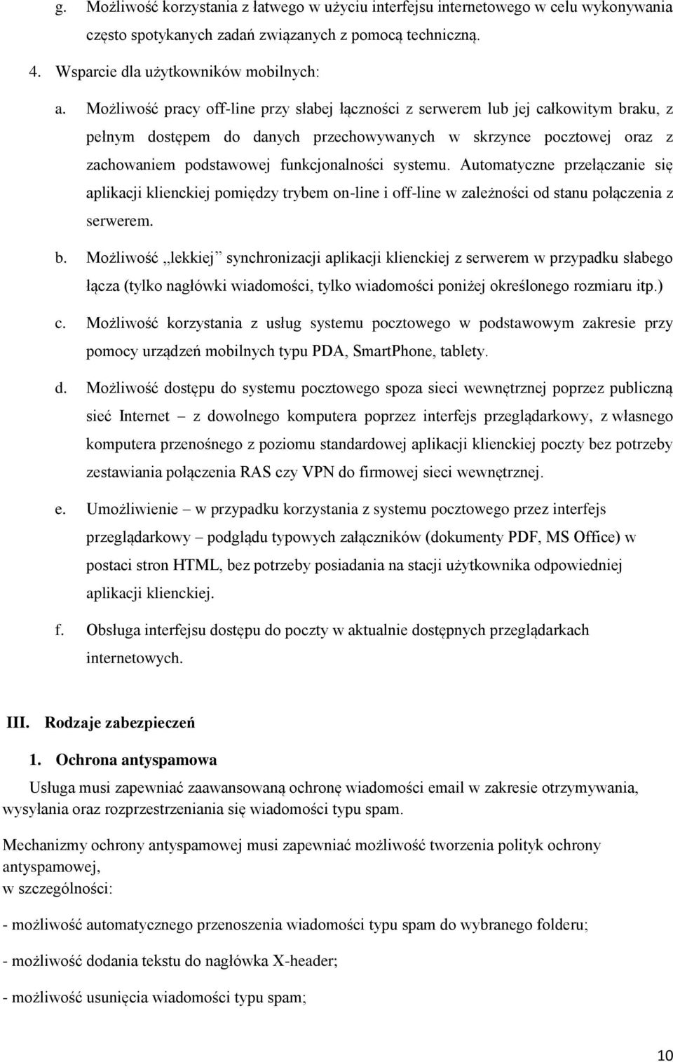 Autmatyczne przełączanie się aplikacji klienckiej pmiędzy trybem n-line i ff-line w zależnści d stanu płączenia z serwerem. b.