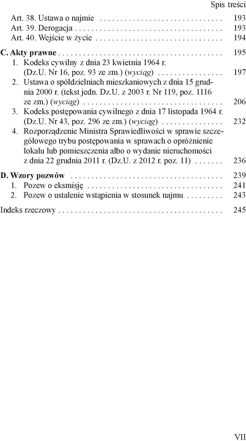 1116 ze zm.) (wyciąg)... 206 3. Kodeks postępowania cywilnego z dnia 17 listopada 1964 r. (Dz.U. Nr 43, poz. 296 ze zm.) (wyciąg)... 232 4.